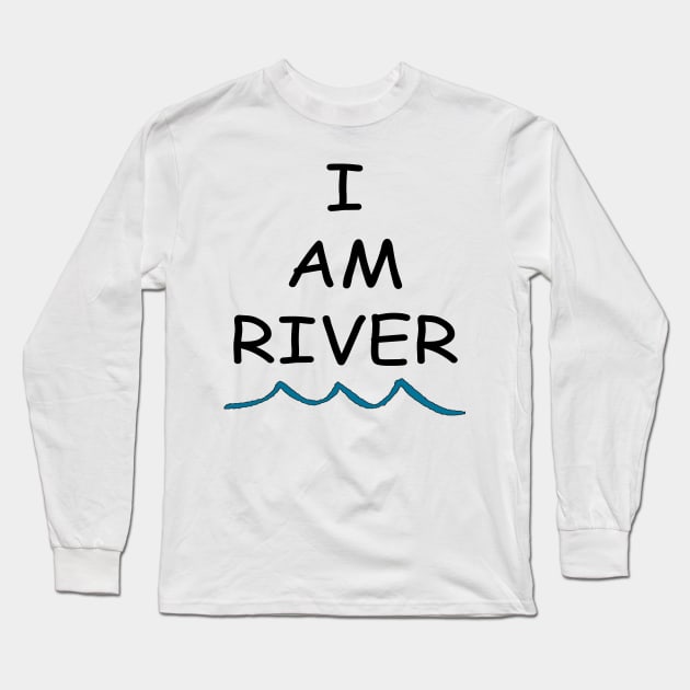 I am River Long Sleeve T-Shirt by Jerlittles